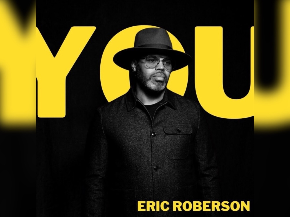 Multi-Award Winning Singer-Songwriter-Producer, ERIC ROBERSON Releases His Official New Song, "YOU" And Kicks Off His 30th Anniversary Tour.